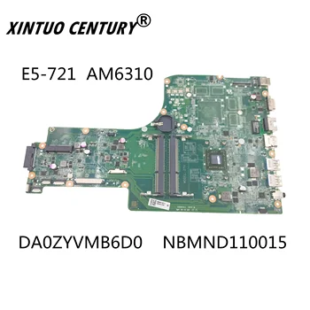 DA0ZYVMB6D0 NBMND110015 acer aspire E5-721 Kvantas nešiojamas plokštė NB.MND11.001 AM6310 DDR3 Išbandyti